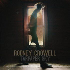 Crowell, Rodney - Tarpaper Sky
