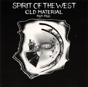 Spirit Of The West - 1984-1986: Old Material