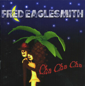 Eaglesmith, Fred - Cha Cha Cha