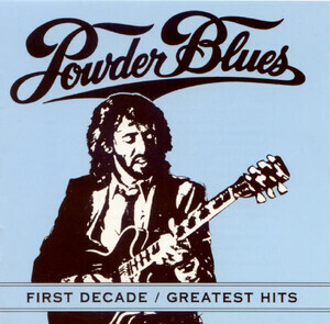 Powder Blues - First Decade: Greatest Hits
