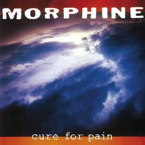 Morphine - Cure For Pain (Indie)