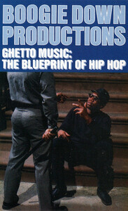 Boogie Down Productions - Ghetto Music: The Blueprint Of