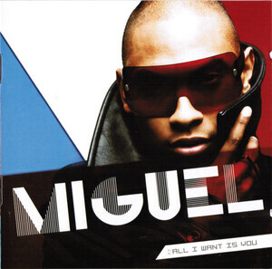 Miguel - All I Want Is You
