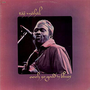 Mahal, Taj - Oooh So Good N Blues