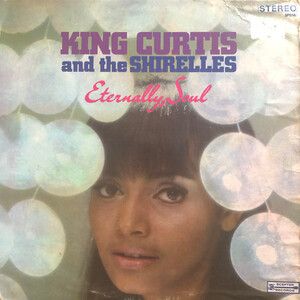 Curtis, King A/T Shirelles - Eternally Soul