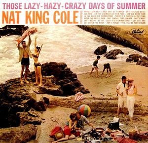 Cole, Nat King - Those Lazy Hazy Days Of Summer