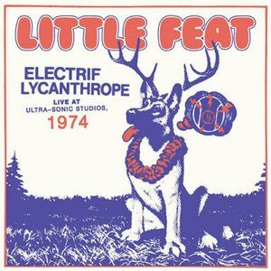 Little Feat - Electrif Lycanthrope Live At U