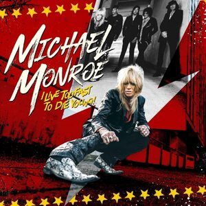 Monroe, Michael - I Live Too Fast To Die Young