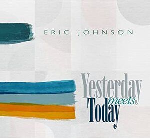 Johnson, Eric - Yesterday Meets Today