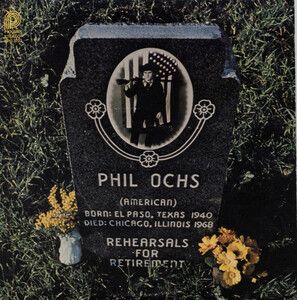 Ochs, Phil - Rehearsals For Retirement