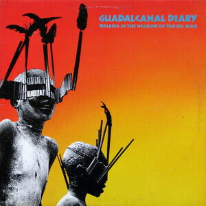 Guadalcanal Diary - Walking In The Shadow Of The B