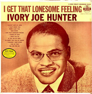 Hunter, Ivory Joe - I Get That Lonesome Feeling