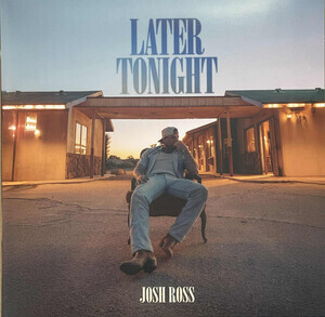Ross, Josh - Later Tonight